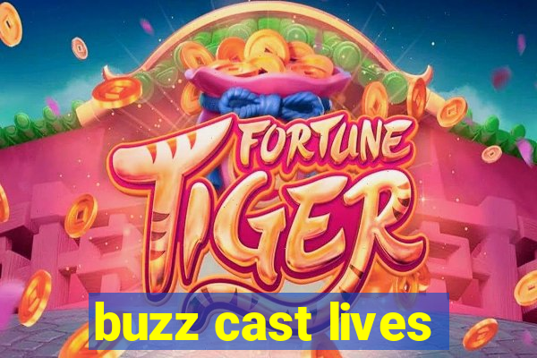 buzz cast lives